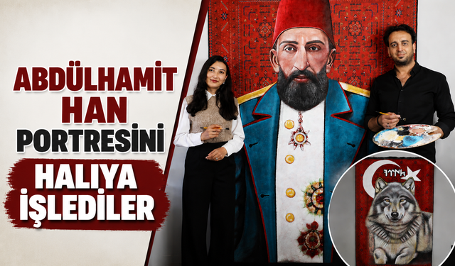 Abdülhamit Han Portresini Halıya İşlediler
