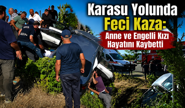 Karasu Yolunda Feci Kaza: Anne ve Engelli Kızı Hayatını Kaybetti