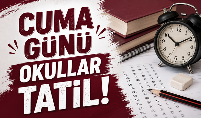 Cuma günü okullar tatil