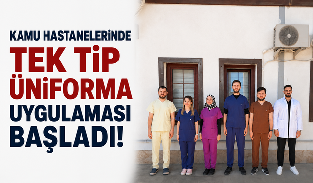 Kamu hastanelerinde tek tip üniforma uygulaması başladı