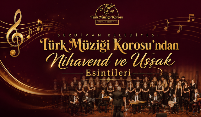 Serdivan Türk Müziği Korosu’ndan Nihavend ve Uşşak Esintileri