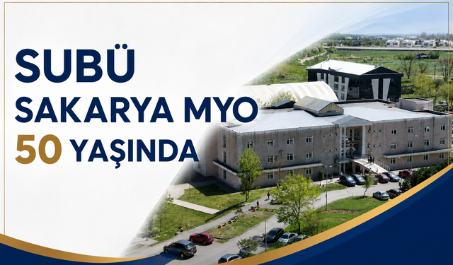 SUBÜ Sakarya MYO 50 Yaşında: Yarım Asırlık Eğitim Çınarı Gururla Yoluna Devam Ediyor