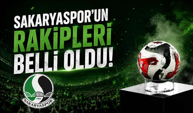 Sakaryaspor’un Rakipleri Belli Oldu!