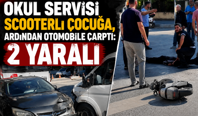 Okul servisi scooterle çocuğa ardından otomobile çarptı