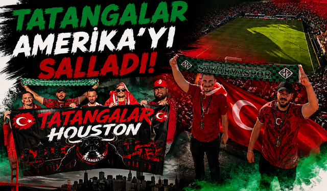 Tatangalar Amerika’yı Salladı!