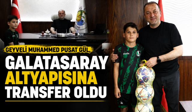 Geyveli Muhammed Pusat Gül, Galatasaray Altyapısına Transfer Oldu