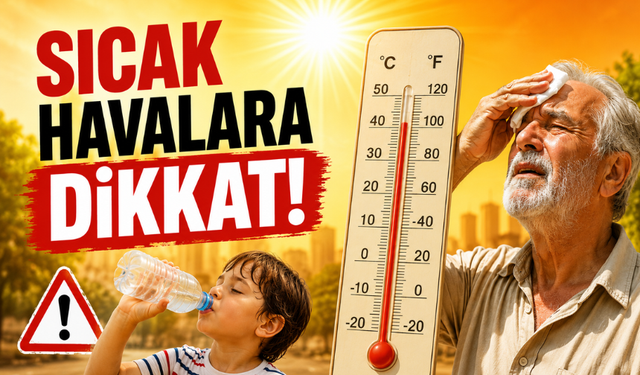 Sıcak Havalarda Yaşlılar ve Çocuklar Dikkat