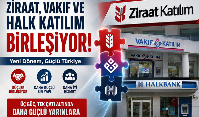 Ziraat, Vakıf ve Halk Katılım birleşiyor
