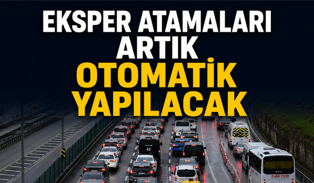 Eksper Atamaları Artık Otomatik Yapılacak