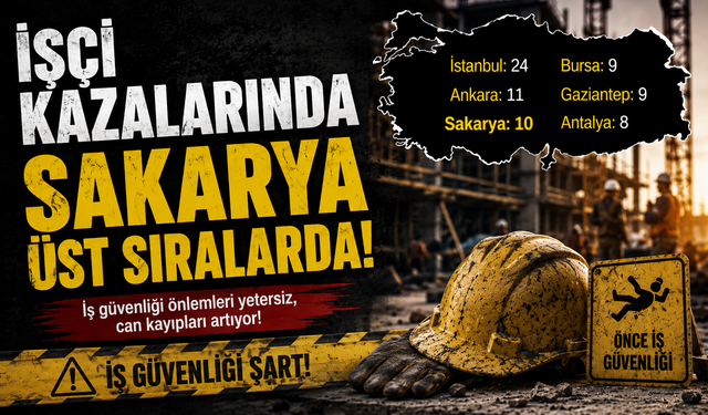İşçi kazalarında Sakarya üst sırada yer aldı!