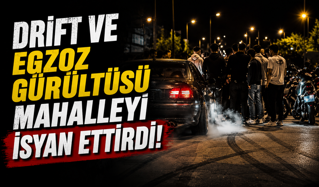 Drift ve Egzoz Gürültüsü Mahalleliyi İsyan Ettirdi