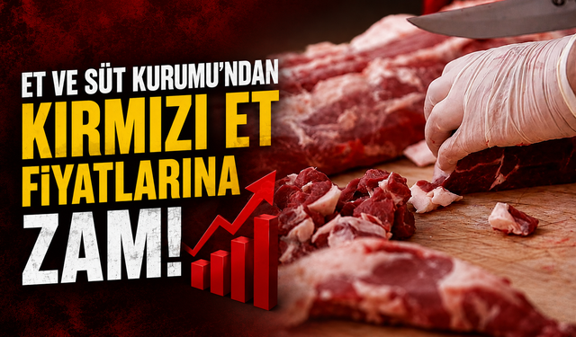 Et ve Süt Kurumu’ndan kırmızı et fiyatlarına zam