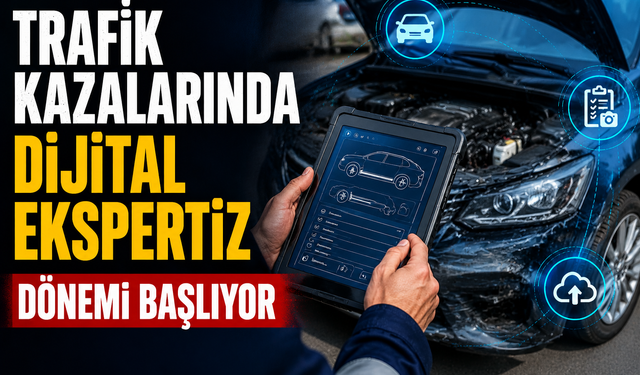 Trafik Kazalarında Dijital Ekspertiz Dönemi Başlıyor