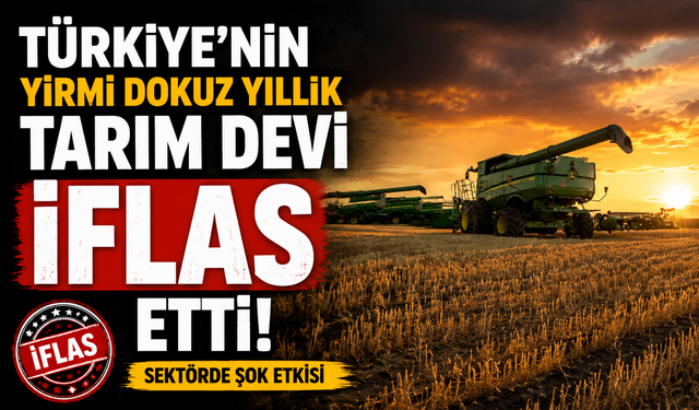 Türkiye'nin yirmi dokuz yıllık tarım devi iflas etti!
