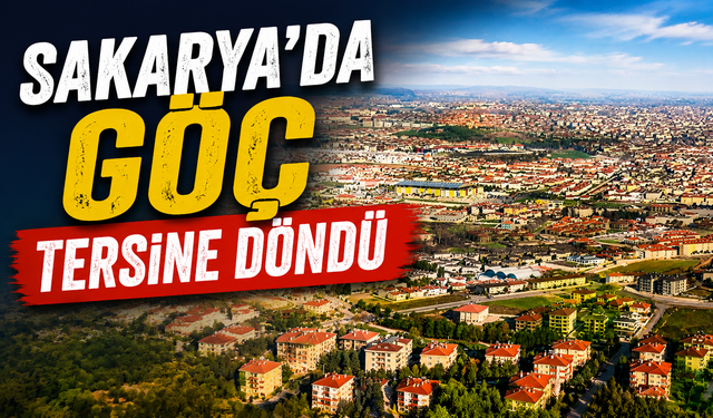 Sakarya’nın Göç Haritası Değişti