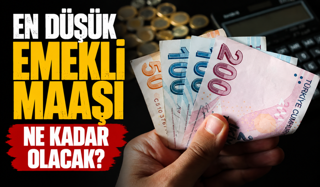 En düşük emekli maaşı ne kadar olacak?