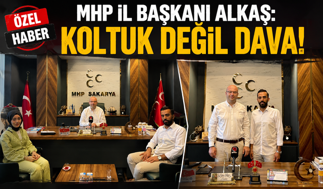 MHP İL BAŞKANI ALKAŞ: “KOLTUK DEĞİL DAVA!”
