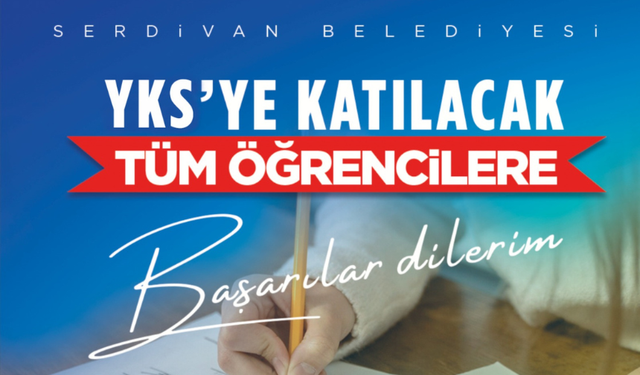 Serdivan Belediye Başkanı Osman Çelik’ten YKS Mesajı