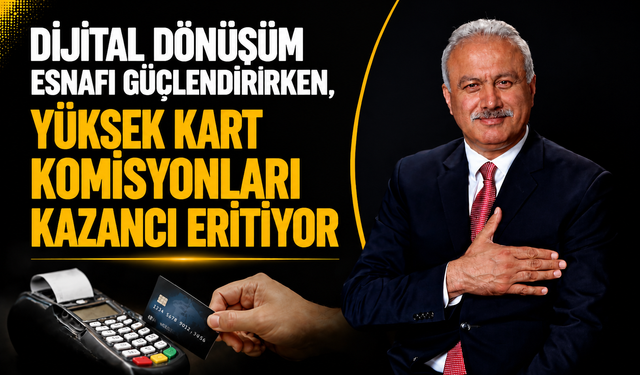 Dijital Dönüşüm Esnafı Güçlendirirken, Yüksek Kart Komisyonları Kazancı Eritiyor