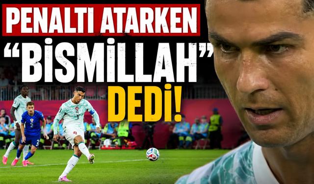 Ronaldo Penaltı Öncesi "Bismillah" Dedi! O Anlar Gündem Oldu