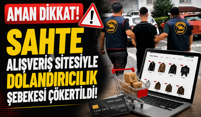 Aman Dikkat! Sahte Alışveriş Sitesiyle Dolandırıcılık Şebekesi Çökertildi