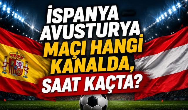 İspanya – Avusturya Maçı Hangi Kanalda, Saat Kaçta?