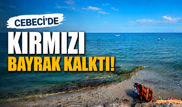 Cebeci’de Kırmızı Bayrak Kalktı