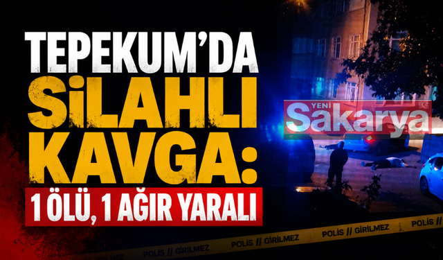 TEPEKUM’DA SİLAHLI KAVGA: 1 ÖLÜ, 1 AĞIR YARALI