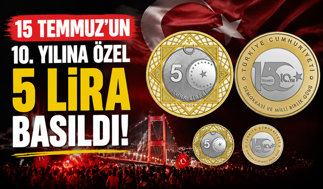15 Temmuz'un 10. yılına özel 5 lira basıldı