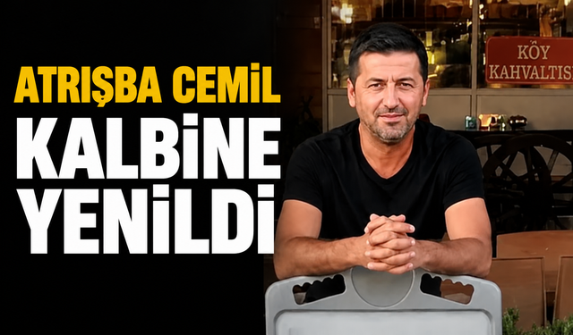 "Atrışba Cemil" Kalbine yenildi