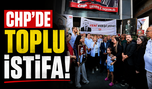 CHP Sakarya Teşkilatında Toplu İstifa