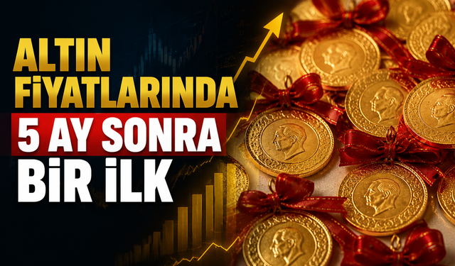 Altın fiyatlarında 5 ay sonra bir ilk!