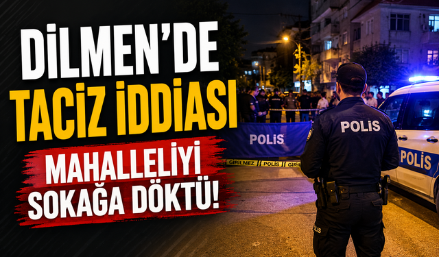 Dilmen’de Taciz İddiası Mahalleliyi Sokağa Döktü!