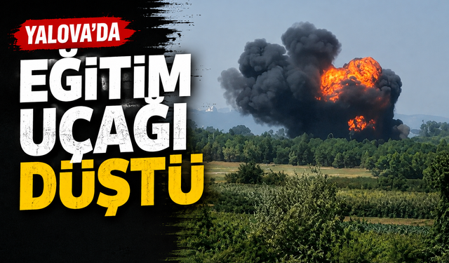 Yalova’da eğitim uçağı düştü!