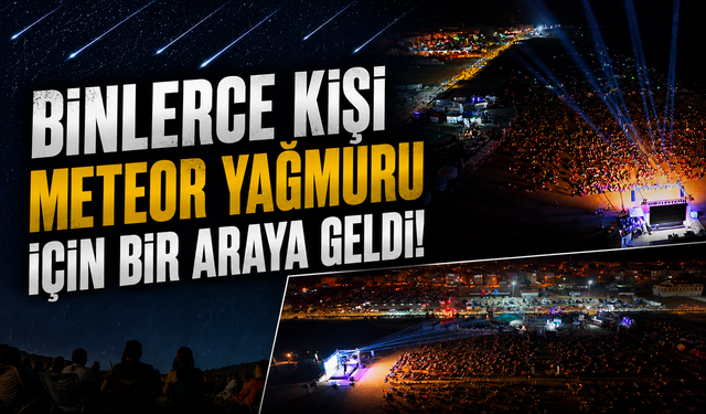Perseid Meteor Yağmuru’na 25 Bin Kişi Akın Etti