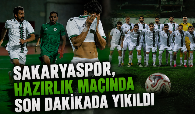Sakaryaspor, Hazırlık Maçında Son Dakikada Yıkıldı
