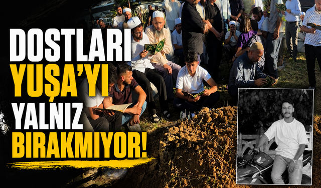Dostları Yuşa’yı yalnız bırakmıyor!