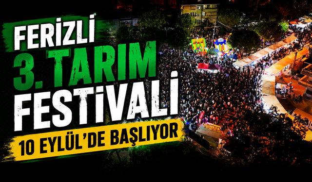 Ferizli 3. Tarım Festivali 10 Eylül’de başlıyor