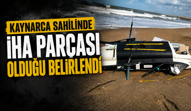 Kaynarca Sahilinde  İHA Parçası Olduğu Belirlendi