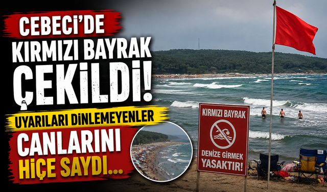 Cebeci’de Kırmızı Bayrak Çekildi!