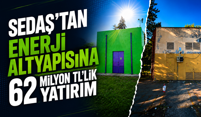 SEDAŞ'tan enerji altyapısına 62 milyon TL'lik yatırım