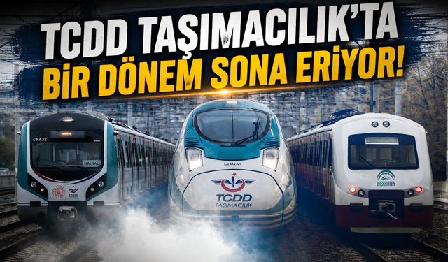 TCDD Taşımacılık’ta bir dönem sona eriyor!