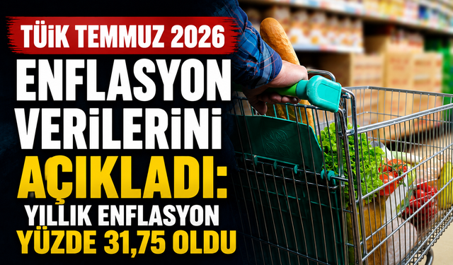 TÜİK Temmuz 2026 Enflasyon Verilerini Açıkladı: Yıllık Enflasyon Yüzde 31,75 Oldu