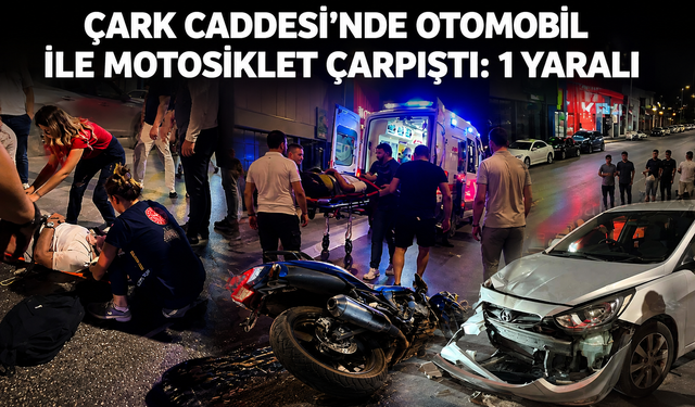 Çark Caddesi’nde otomobil ile motosiklet çarpıştı: 1 yaralı
