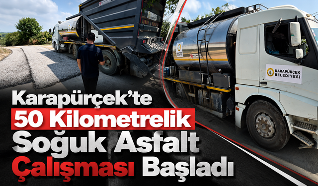 Karapürçek’te 50 Kilometrelik Soğuk Asfalt Çalışması Başladı