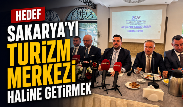 Hedef Sakarya'yı turizm merkezi haline getirmek