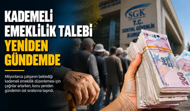 Kademeli emeklilik talebi yeniden gündemde!