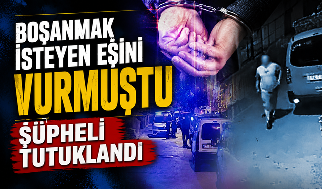 Boşanmak isteyen eşini kapıda bekleyip silahla vurdu! Şüpheli tutuklandı