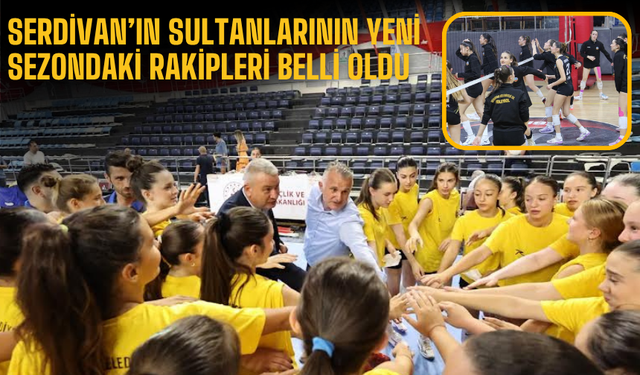 Serdivan’ın Sultanlarının Yeni Sezondaki Rakipleri Belli Oldu