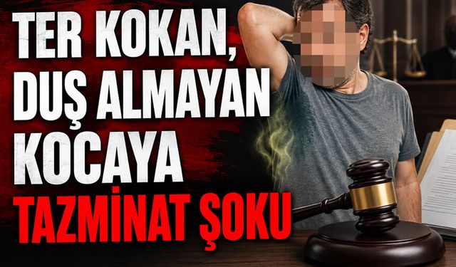 Ter kokan, duş almayan kocaya tazminat şoku